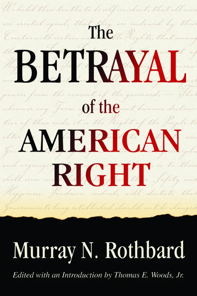The Betrayal of the American Right by Murray N. Rothbard